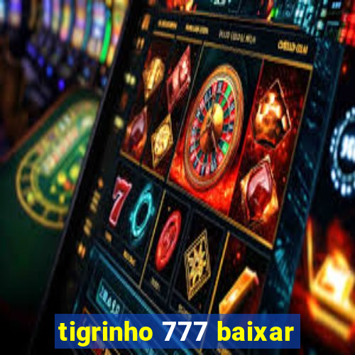 tigrinho 777 baixar